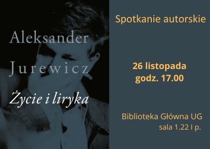 Spotkanie autorskie z Aleksandrem Jurewiczem wokół jego książki "Życie i liryka"