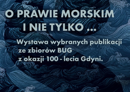 O prawie morskim i nie tylko…Wystawa w Bibliotece Prawnej z okazji 100-lecia Gdyni