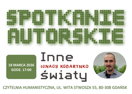 Spotkanie autorskie z Ignacym Kobarynko wokół tomiku poezji "Inne światy"