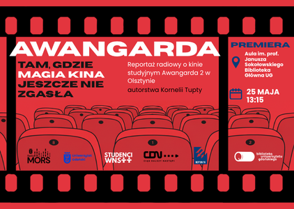 „Awangarda - tam, gdzie magia kina jeszcze nie zgasła” - premiera i odsłuch dyplomowego reportażu radiowego