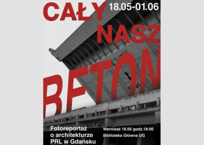 „Cały nasz beton”. Fotoreportaż o architekturze okresu PRL-u w Gdańsku. Na plakacie czarno-białe zdjęcie Hali Olivii i czerwony napis: CAŁY NASZ BETON