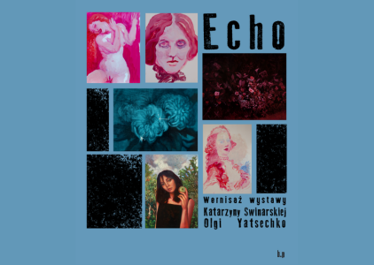 Wystawa Katarzyny Swinarskiej i Olgi Yatsechko „Echo" w ramach Festiwalu Between.Pomiędzy 