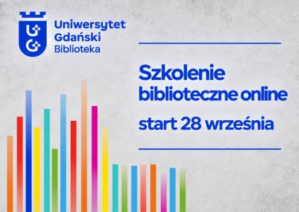 Grafika reklamujące szkolenie biblioteczne dla studentów: na szarym tle niebieski napis: Szkolenie biblioteczne online, pod spodem: start 28 września. W lewym górnym rogu logo Biblioteki UG, a na dole kolorowe paski  