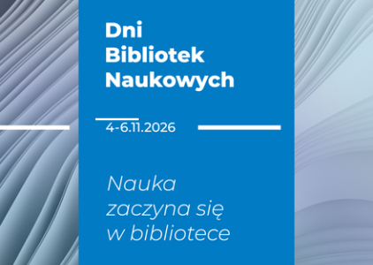 Nauka zaczyna się w bibliotece. Dni Bibliotek Naukowych 4-6 listopada