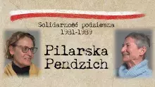 Na zdjęciu bohaterki z Solidarności podziemia: Pilarska Pendzich