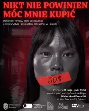 Premiera filmu dokumentalnego Darii Sosnowskiej: na plakacie czarno-białe zdjęcie młodej Tajki z zaklejonymi ustami czerwoną taśmą . U góry czerwonymi drukowanymi literami tytuł filmu: NIKT NIE POWINIEN MÓC MNIE KUPIĆ