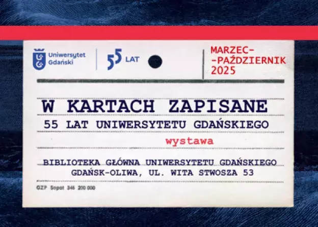 W kartach zapisane. 55 lat Uniwersytetu Gdańskiego. Wystawa w Bibliotece Głównej