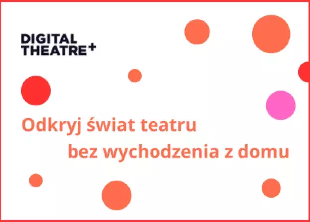 Digital Theatre+ : zapraszamy do skorzystania z platformy