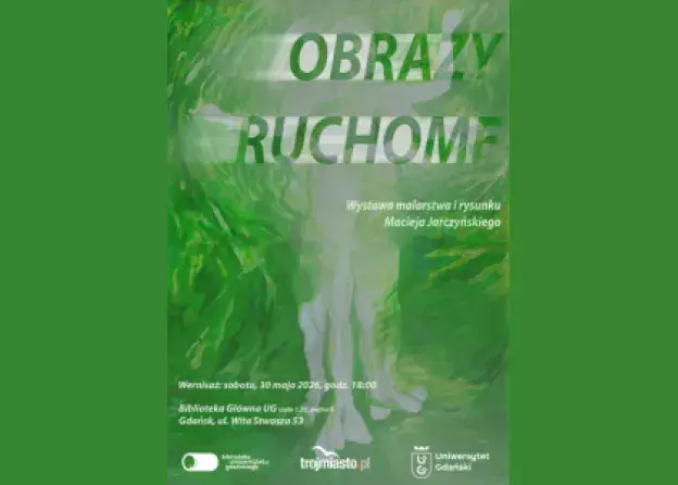 Obrazy ruchome. Wystawa prac Macieja…