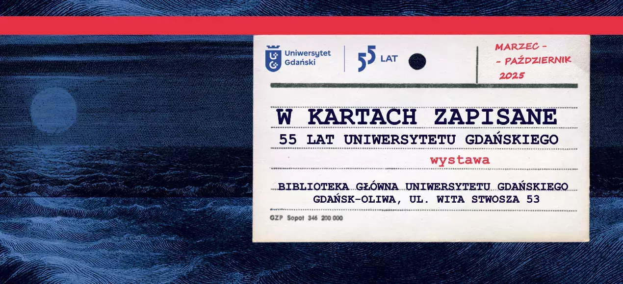 W kartach zapisane. 55 lat Uniwersytetu Gdańskiego. Zaproszenie na wystawę 